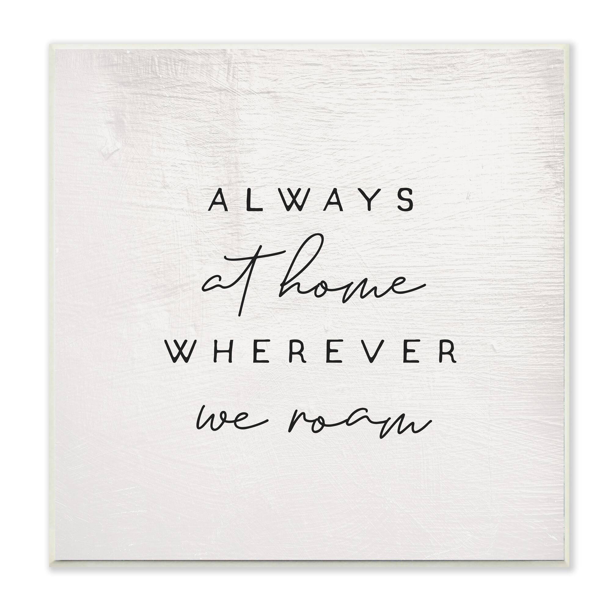 Stupell Industries Home Wherever We Roam Text Rustic Minimal Design, 12" x 12"